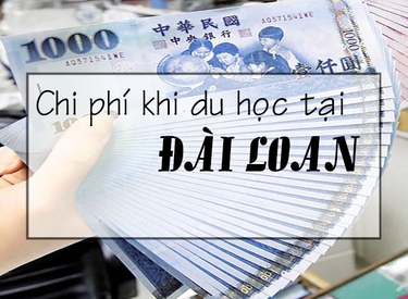 Tính chi phí tổng cả năm du học Đài Loan: học phí, visa, sinh hoạt và ăn ở.