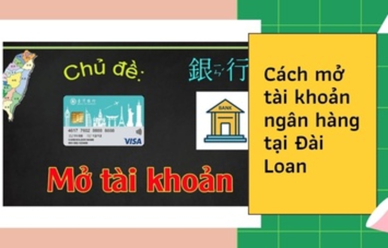 Cách mở tài khoản ngân hàng tại Đài Loan?