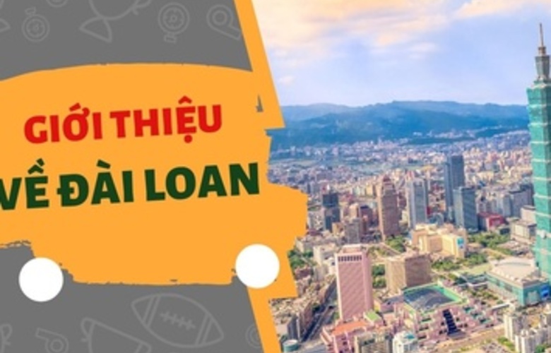 Giới thiệu tổng quan về Đài Loan