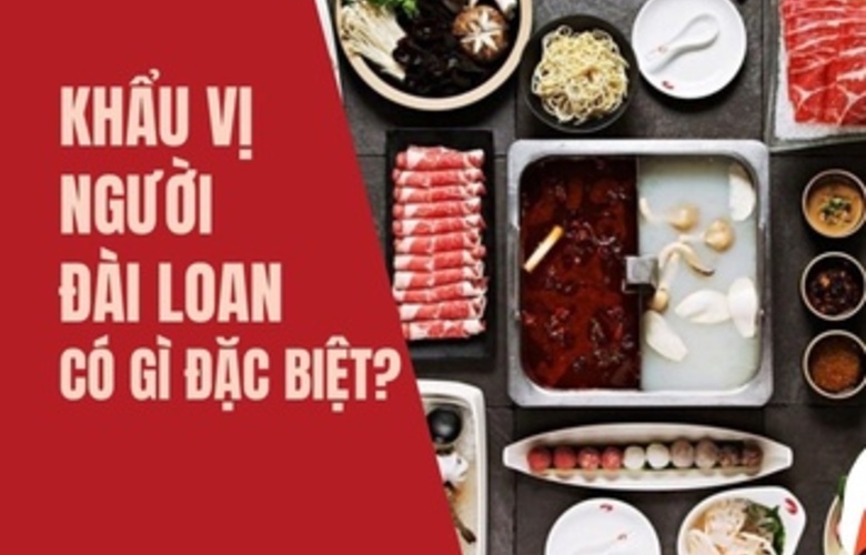 Khẩu vị người Đài Loan có gì đặc biệt?