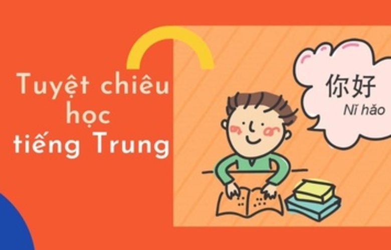 Tuyệt chiêu học tiếng Trung dễ hiểu, dễ nhớ
