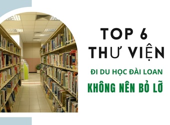 Top 6 thư viện khi du học Đài Loan không nên bỏ lỡ