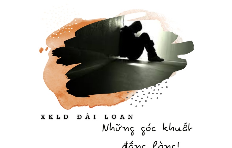 XKLD Đài Loan- Những góc khuất đắng lòng