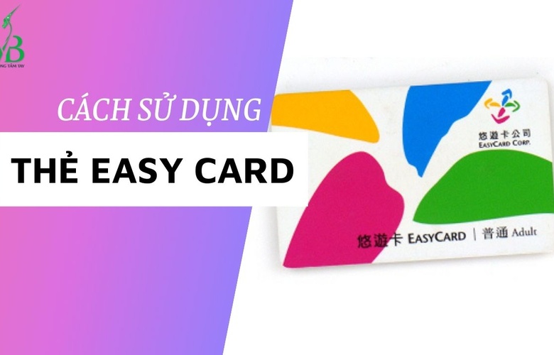 Cách sử dụng thẻ Easy Card