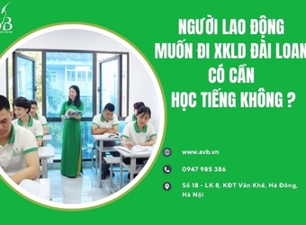 Người lao động muốn đi XKLD Đài Loan có cần học tiếng không?