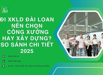 Đi XKLD Đài Loan nên chọn công xưởng hay xây dựng? So sánh chi tiết 2025