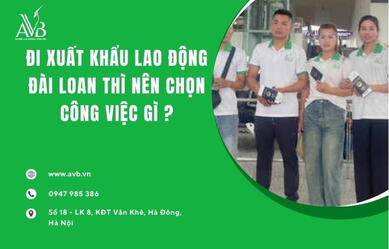Đi xuất khẩu lao động Đài Loan thì nên chọn công việc gì?