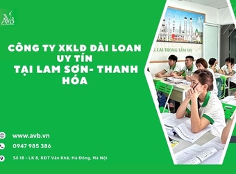 Công ty xuất khẩu lao động Đài Loan uy tín tại xã Lam Sơn- Thanh Hóa