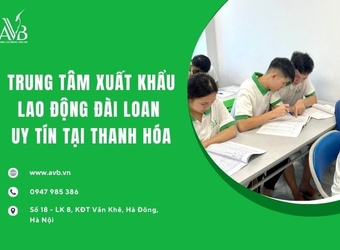 Tại sao người dân xã Xuân Tín- Thanh Hóa chọn đi XKLĐ Đài Loan qua Công ty AVB ?
