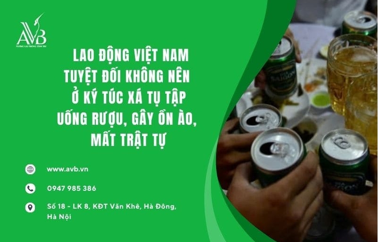 XKLD Đài Loan: Lao động Việt tuyệt đối không nên ở ký túc xá tụ tập uống rượu, gây ồn ào, mất trật tự
