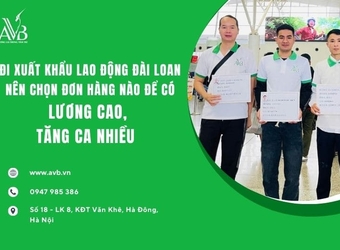 Đi xuất khẩu lao động Đài Loan nên chọn đơn hàng nào để có lương cao, tăng ca nhiều?