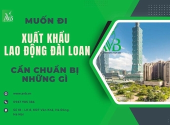Muốn đi xuất khẩu lao động Đài Loan cần chuẩn bị những gì? – Hướng dẫn đầy đủ A–Z cho người lần đầu