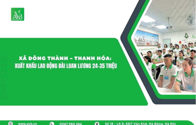 Xã Đông Thành – Thanh Hóa: Xuất khẩu lao động Đài Loan lương 24–35 triệu