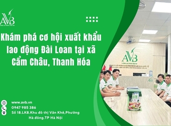 Khám phá cơ hội xuất khẩu lao động Đài Loan tại xã Cẩm Châu, Thanh Hóa