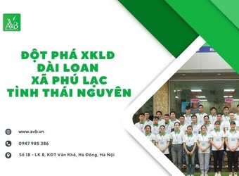 Đột Phá Tương Lai Cùng XKLĐ Đài Loan Tại Xã Phú Lạc – Lương Cao, Công Việc Ổn Định