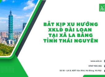 Bắt Kịp Xu Hướng Với Xuất Khẩu Lao Động Đài Loan Tại Xã La Bằng, Thái Nguyên – Lương Cao, Công Việc Ổn Định