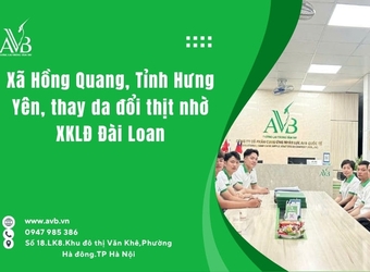 Xã Hồng Quang, Tỉnh Hưng Yên thay da đổi thịt nhờ XKLĐ Đài Loan