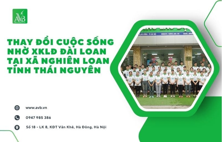 Cơ Hội XKLĐ Đài Loan Tại Xã Nghiên Loan, Thái Nguyên – Thay Đổi Cuộc Sống