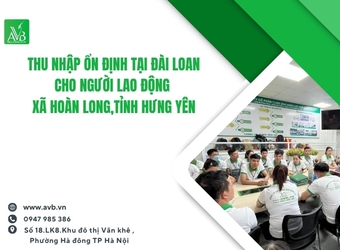 Thu nhập ổn định tại Đài Loan cho người lao động xã Hoàn Long,Tỉnh Hưng Yên