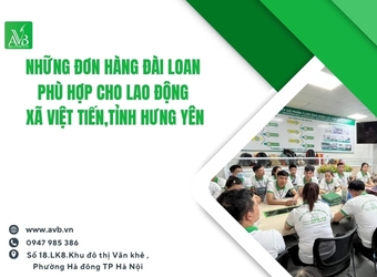 Những Đơn hàng Đài Loan phù hợp cho lao động xã Việt Tiến,Tỉnh Hưng Yên
