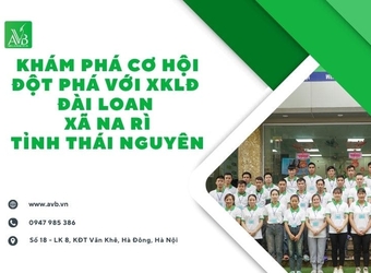 Khám Phá Cơ Hội Đột Phá Cuộc Sống Với XKLĐ Đài Loan Tại Xã Na Rì, Thái Nguyên – Thu Nhập Cao