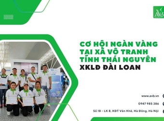 Cơ Hội Ngàn Vàng Cho Lao Động Tại Xã Vô Tranh – XKLĐ Đài Loan, Lương Cao, Công Việc Ổn Định
