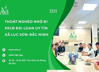 Thoát nghèo nhờ đi XKLĐ Đài Loan uy tín dành lao động xã Lục Sơn – Bắc Ninh