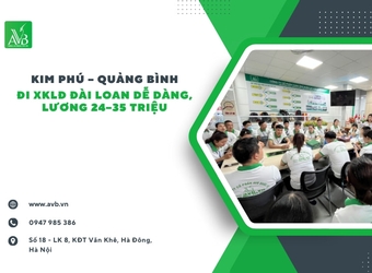 Kim Phú – Quảng Bình: Đi XKLĐ Đài Loan dễ dàng, lương 24–35 triệu
