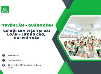 Tuyên Lâm – Quảng Bình: Cơ hội làm việc tại Đài Loan – Lương cao, chi phí thấp