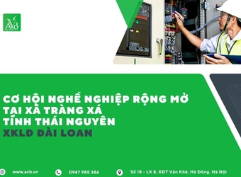 Cơ hội nghề nghiệp rộng mở nhờ XKLĐ Đài Loan tại xã Tràng Xá, Thái Nguyên