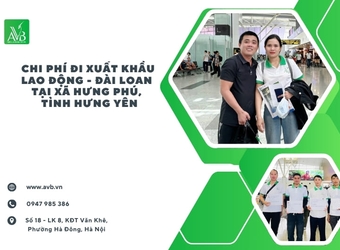 Chi phí đi xuất khẩu lao động Đài Loan tại xã Hưng Phú – Tỉnh Hưng Yên