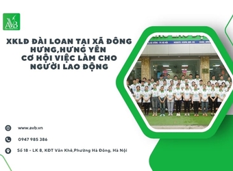 XKLĐ Đài Loan tại xã Đông Hưng,Hưng Yên Cơ hội việc làm cho người lao động