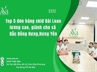 Top 5 đơn hàng xklđ Đài Loan lương cao, giành cho xã Bắc Đông Hưng,Hưng Yên