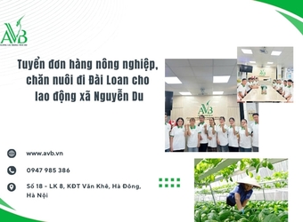Tuyển đơn hàng nông nghiệp, chăn nuôi đi Đài Loan cho lao động xã Nguyễn Du