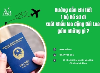 Hướng dẫn chi tiết 1 bộ Hồ sơ đi xuất khẩu lao động Đài Loan gồm những gì?