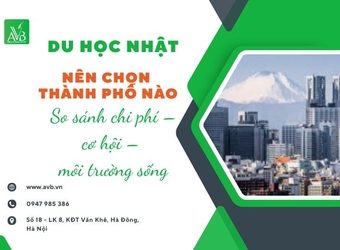 Du học Nhật nên chọn thành phố nào? So sánh chi phí – cơ hội – môi trường sống từ AVB Quốc tế