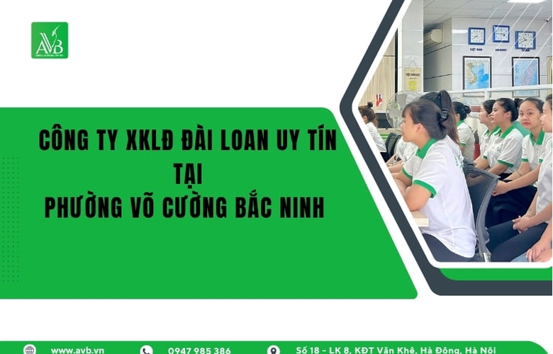 Phường Võ Cường,Bắc Ninh:XKLĐ Đài Loan–Việc làm ổn đinh,thu nhập cao 2025