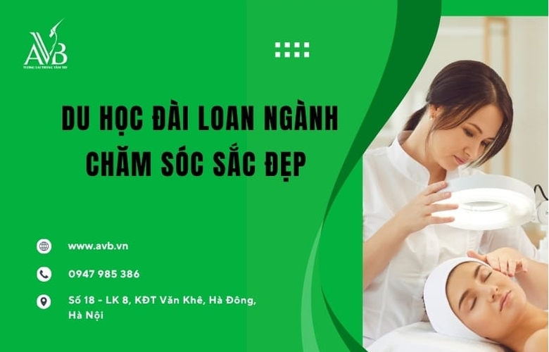 Du học Đài Loan ngành Chăm sóc Sắc đẹp - Chuyên gia thẩm mỹ quốc tế