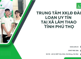 Xuất khẩu lao động tại xã Lâm Thao, Phú Thọ – Cơ hội đổi đời !