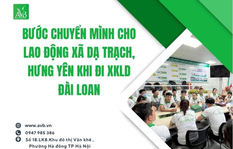 Bước chuyển mình cho lao động xã Dạ Trạch, Hưng Yên khi đi xkld - Đài Loan