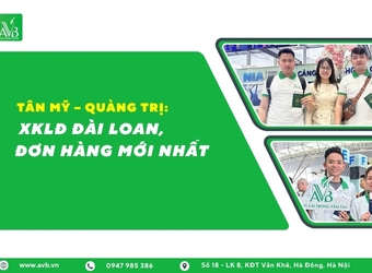 Tân Mỹ – Quảng Trị XKLĐ Đài Loan, đơn hàng mới nhất