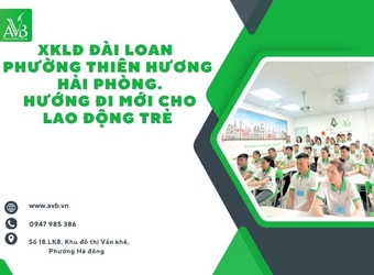 XKLĐ Đài Loan Phường Thiên Hương.TP Hải Phòng hướng đi mới cho lao động trẻ
