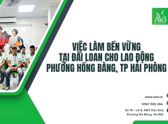 Việc làm bền vững tại Đài Loan cho lao động phường Hồng Bàng, TP Hải Phòng