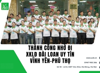 Lựa chọn thông minh cho tương lai,XK lao động Đài Loan tại Vĩnh Yên,Phú Thọ