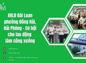 XKLĐ Đài Loan phường Đông Hải, Hải Phòng – Cơ hội cho lao động công xưởng