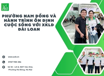 Phường Nam Đồng và hành trình ổn định cuộc sống với xkld - Đài Loan