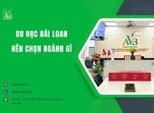 Du học Đài Loan uy tín nên chọn ngành gì tại phường Thành Nam, Ninh Bình?