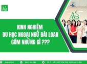 Kinh nghiệm du học ngoại ngữ Đài Loan cần những gì tại ở Nam Đồng,Ninh Bình