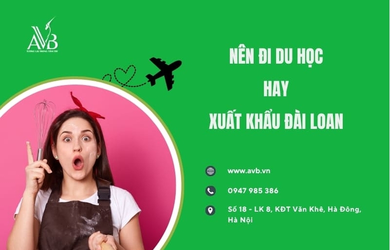 Nên đi du học hay xuất khẩu Đài Loan xã Quang Hưng,Ninh Bình,Điều cần biết