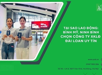 Tại sao lao động xã Bình Mỹ, Ninh Bình chọn công ty XKLĐ Đài Loan uy tín